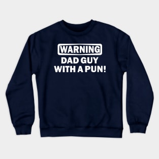 Funny Dad Guy With A Pun Crewneck Sweatshirt